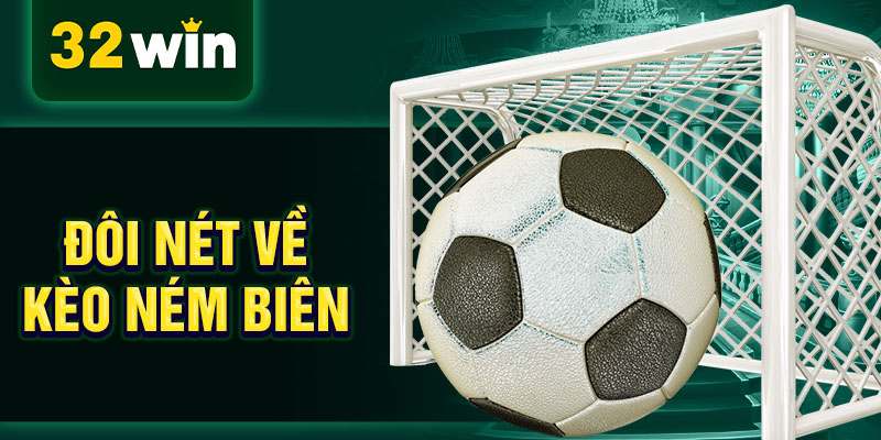 Đôi nét về kèo ném biên Đôi nét về kèo ném biên