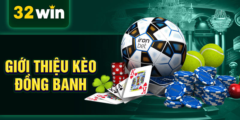 Giới thiệu kèo đồng banh Giới thiệu kèo đồng banh