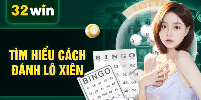 Tìm hiểu cách đánh lô xiên Tìm hiểu cách đánh lô xiên