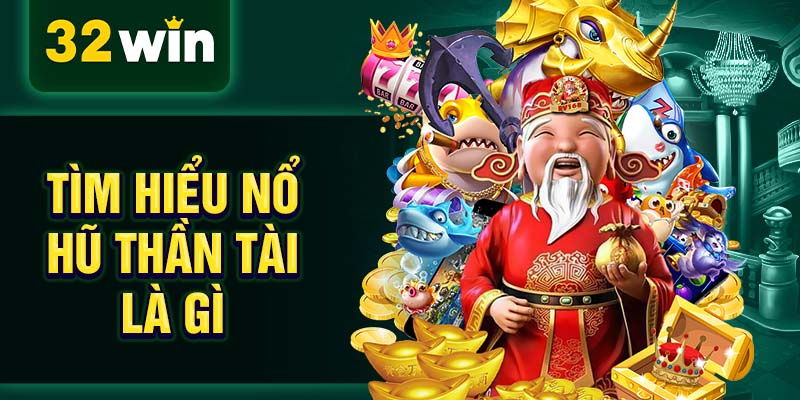 Tìm hiểu nổ hũ thần tài là gì Tìm hiểu nổ hũ thần tài là gì
