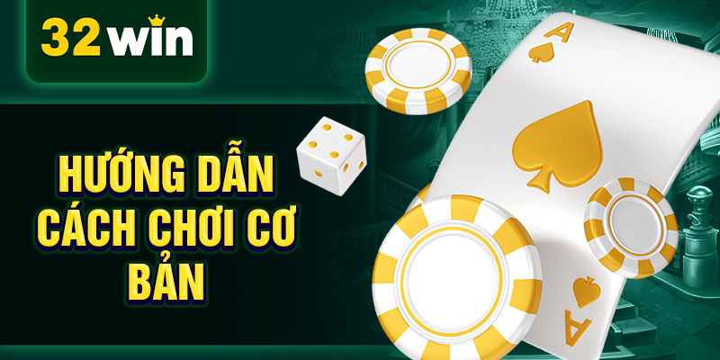 Hướng dẫn cách chơi cơ bản Hướng dẫn cách chơi cơ bản