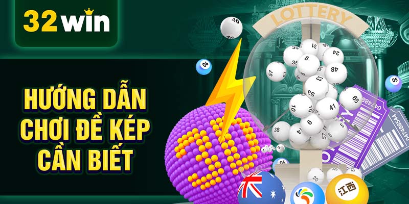 Hướng dẫn chơi đề kép cần biết Hướng dẫn chơi đề kép cần biết