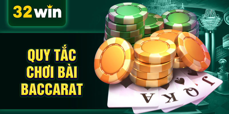 Quy tắc chơi bài baccarat Quy tắc chơi bài baccarat