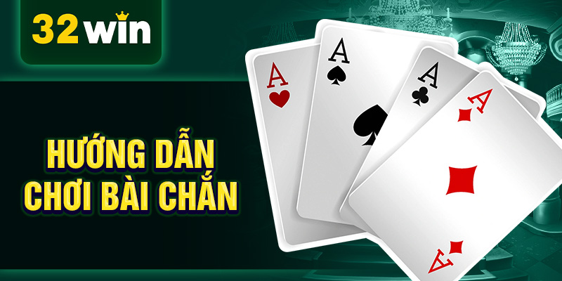 Hướng dẫn chơi bài chắn Hướng dẫn chơi bài chắn