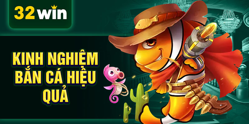 Kinh nghiệm bắn cá hiệu quả Kinh nghiệm bắn cá hiệu quả