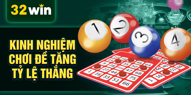 Kinh nghiệm chơi đề tăng tỷ lệ thắng Kinh nghiệm chơi đề tăng tỷ lệ thắng